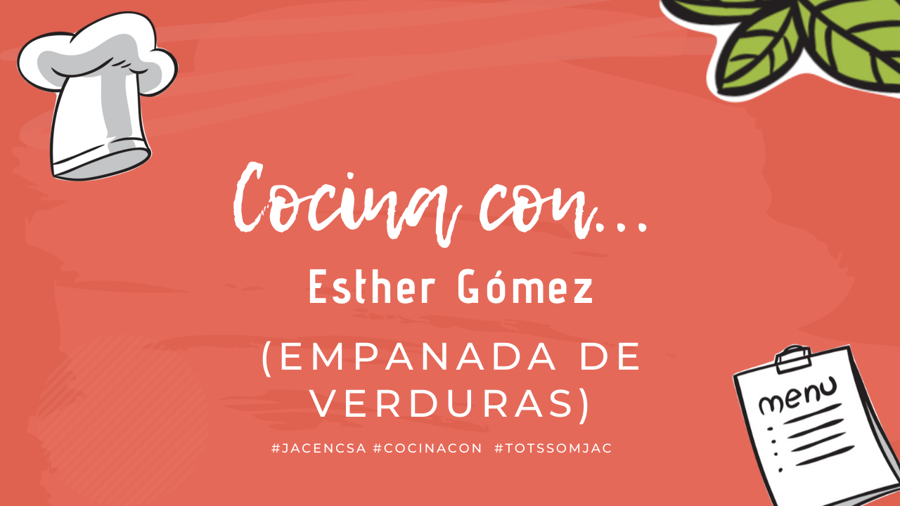 JAC – Cocina con: Esther Gómez (EMPANADA DE VERDURAS)