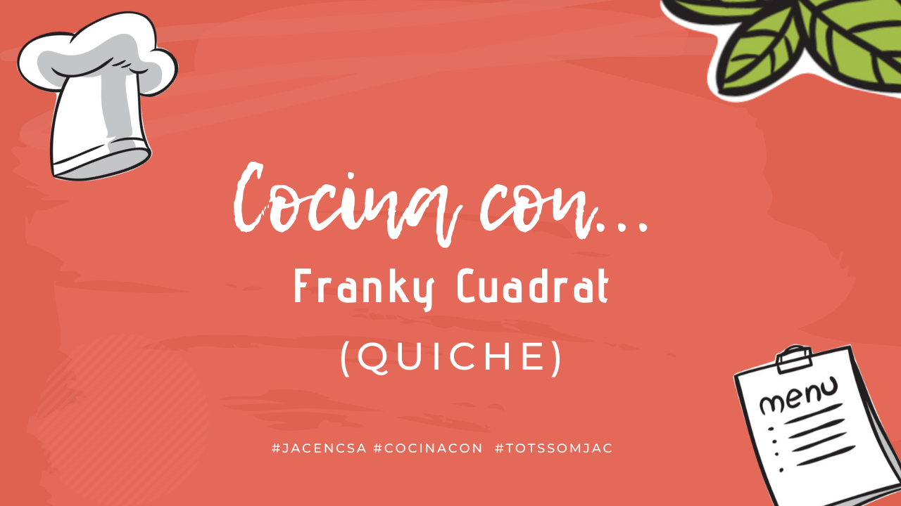 JAC- Cocina con Franky Cuadrat (QUICHE)